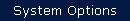 System Options